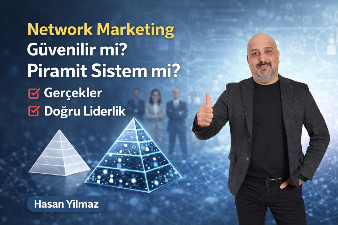 Network Marketing Güvenilir mi? Piramit Sistem mi? Gerçekler ve Doğru Liderlik Rehberi